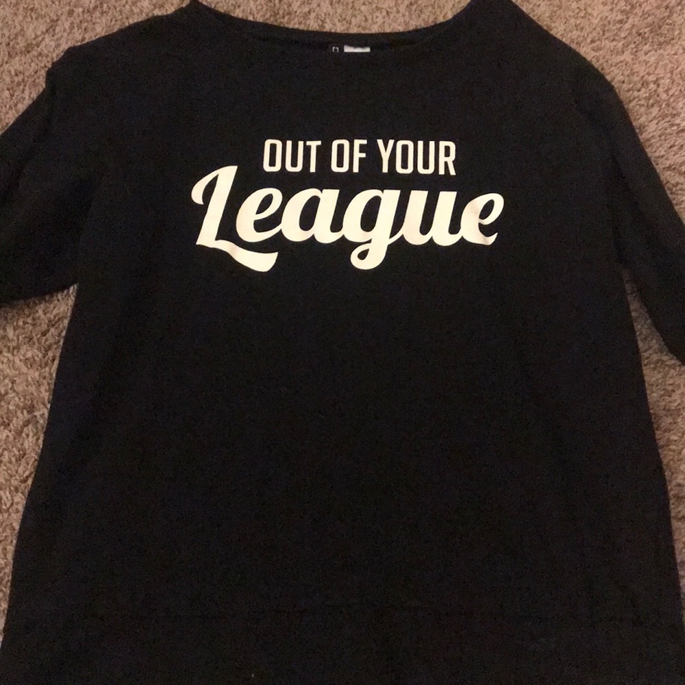 "out of your league" shirt